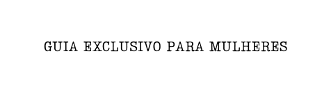 GUIA EXCLUSIVO PARA MULHERES